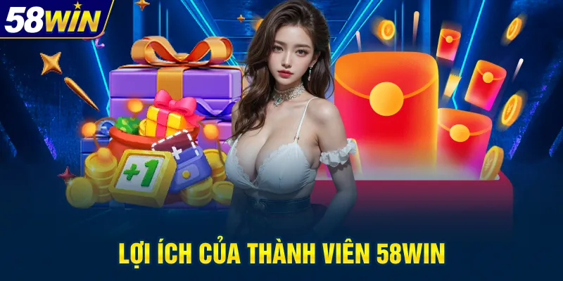 loi-ich-cua-thanh-vien-58win